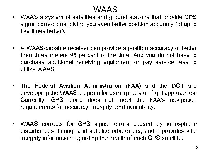 WAAS • WAAS a system of satellites and ground stations that provide GPS signal