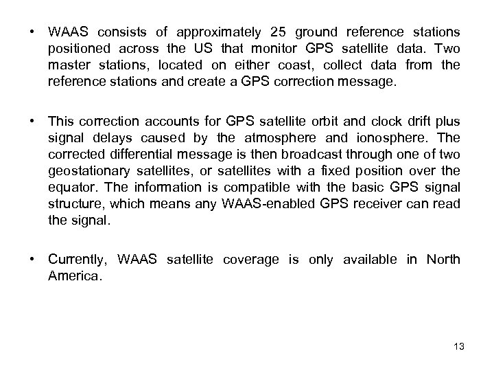  • WAAS consists of approximately 25 ground reference stations positioned across the US