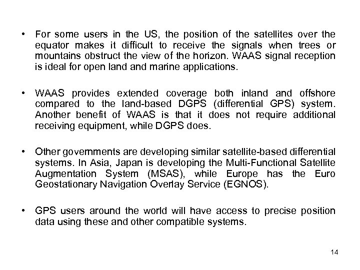  • For some users in the US, the position of the satellites over