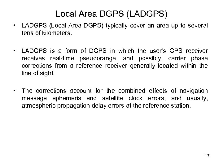 Local Area DGPS (LADGPS) • LADGPS (Local Area DGPS) typically cover an area up