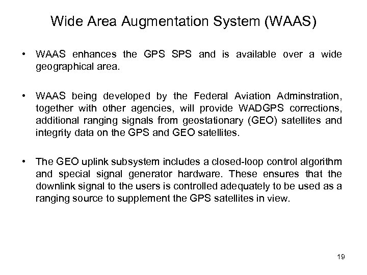 Wide Area Augmentation System (WAAS) • WAAS enhances the GPS SPS and is available