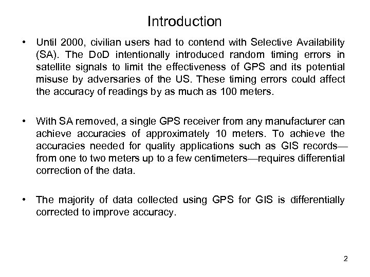 Introduction • Until 2000, civilian users had to contend with Selective Availability (SA). The