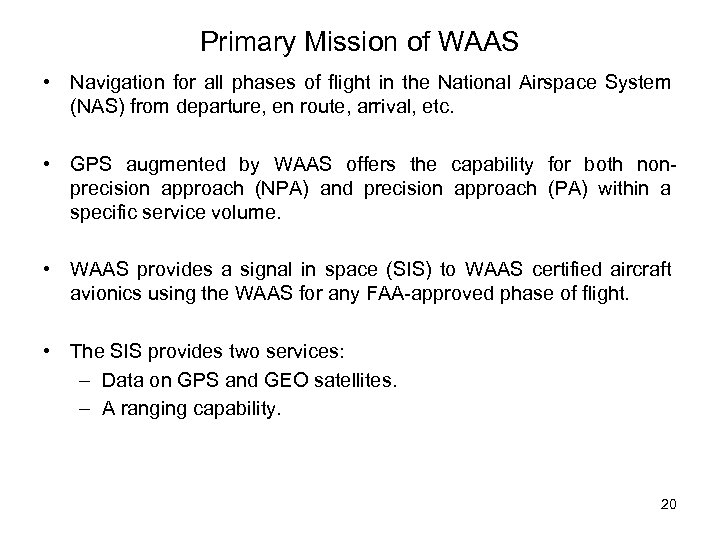 Primary Mission of WAAS • Navigation for all phases of flight in the National