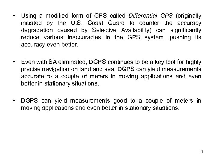  • Using a modified form of GPS called Differential GPS (originally initiated by