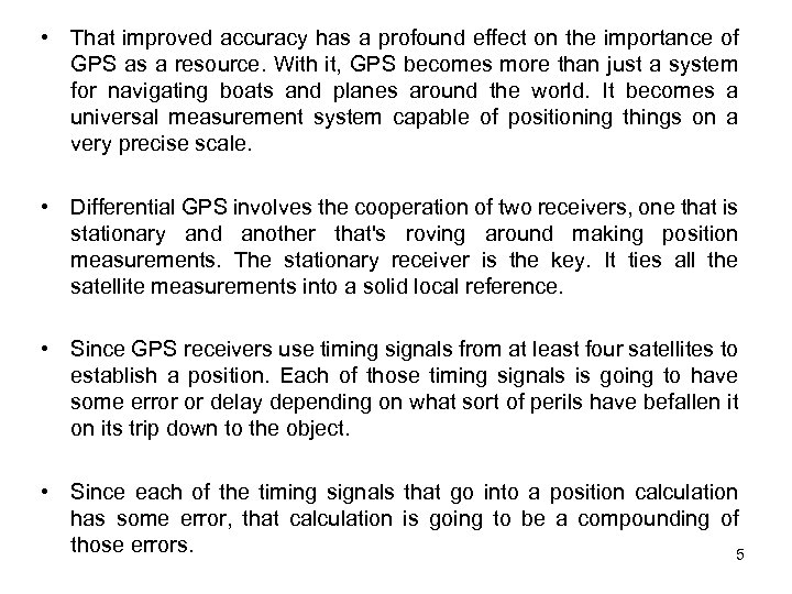  • That improved accuracy has a profound effect on the importance of GPS