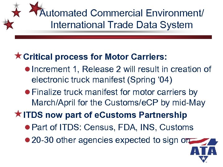 Automated Commercial Environment/ International Trade Data System «Critical process for Motor Carriers: l Increment