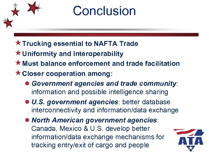 Conclusion «Trucking essential to NAFTA Trade «Uniformity and Interoperability «Must balance enforcement and trade