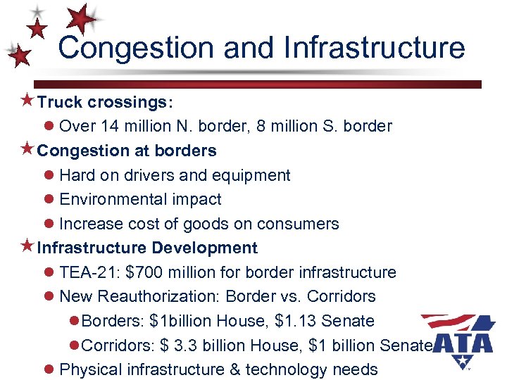 Congestion and Infrastructure «Truck crossings: l Over 14 million N. border, 8 million S.