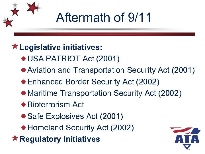 Aftermath of 9/11 «Legislative initiatives: l USA PATRIOT Act (2001) l Aviation and Transportation