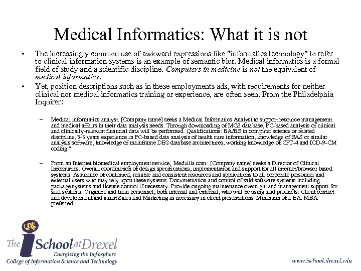 Medical Informatics: What it is not • • The increasingly common use of awkward