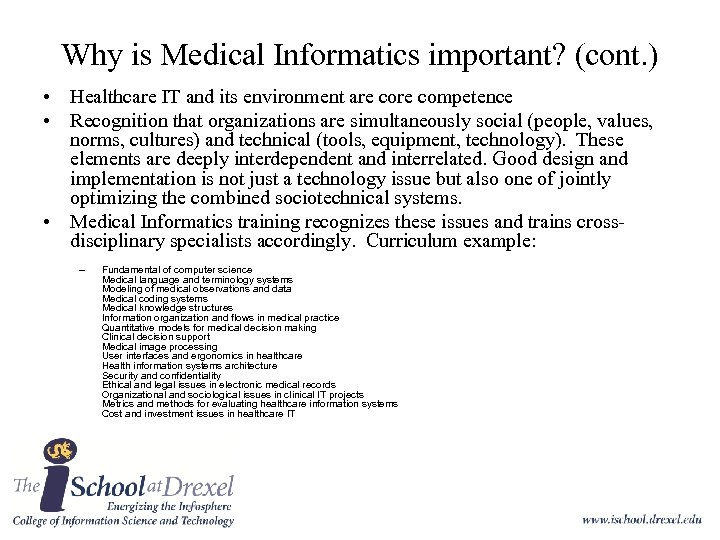 Why is Medical Informatics important? (cont. ) • Healthcare IT and its environment are