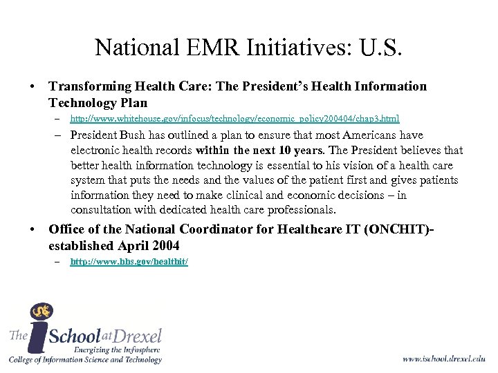 National EMR Initiatives: U. S. • Transforming Health Care: The President’s Health Information Technology