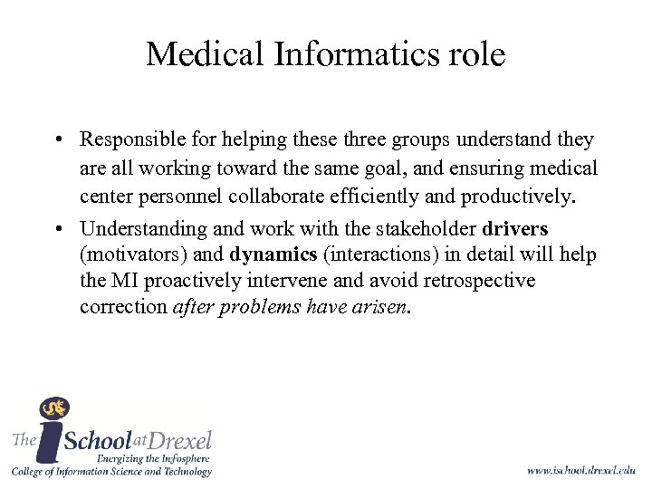 Medical Informatics role • Responsible for helping these three groups understand they are all
