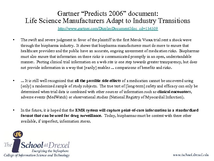 Gartner “Predicts 2006” document: Life Science Manufacturers Adapt to Industry Transitions http: //www. gartner.