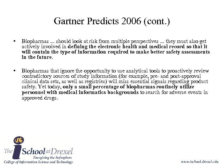 Gartner Predicts 2006 (cont. ) • Biopharmas. . . should look at risk from