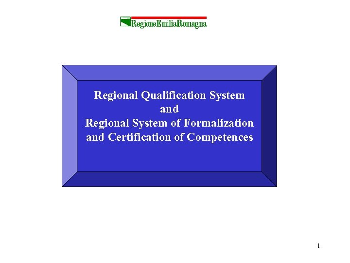 Regional Qualification System and Regional System of Formalization and Certification of Competences 1 