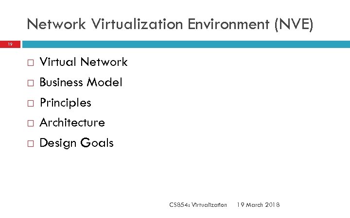 Network Virtualization Environment (NVE) 19 Virtual Network Business Model Principles Architecture Design Goals CS