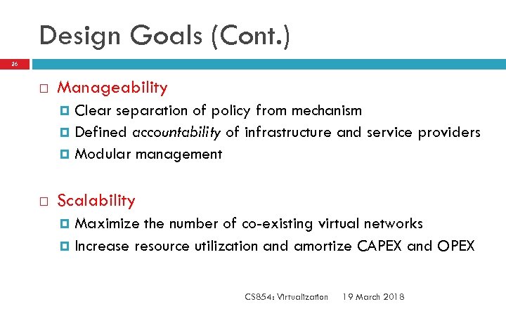Design Goals (Cont. ) 26 Manageability Clear separation of policy from mechanism Defined accountability