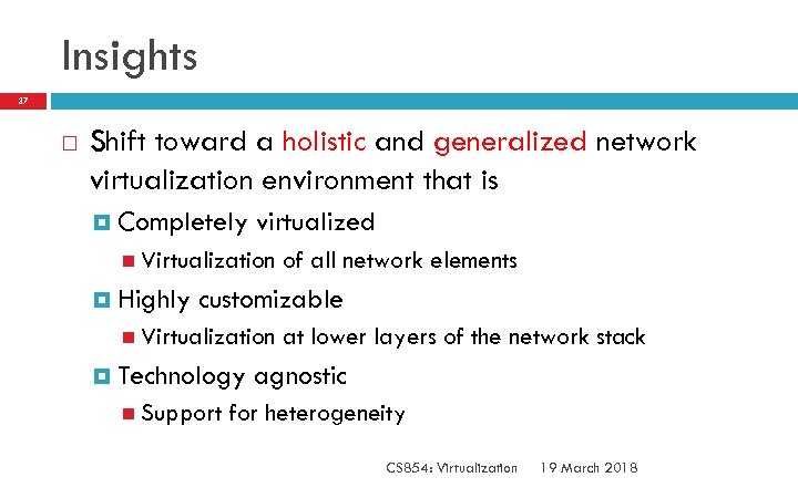 Insights 37 Shift toward a holistic and generalized network virtualization environment that is Completely