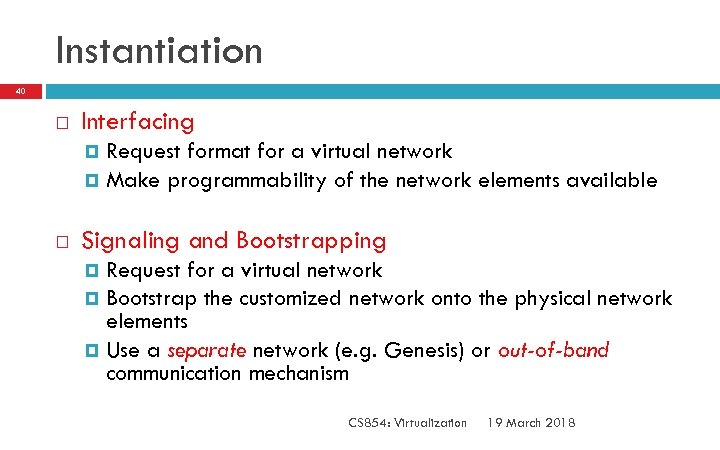 Instantiation 40 Interfacing Request format for a virtual network Make programmability of the network