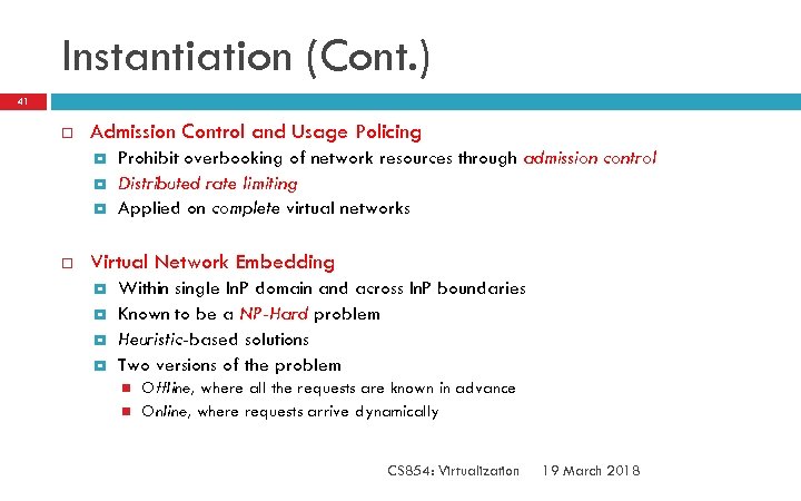Instantiation (Cont. ) 41 Admission Control and Usage Policing Prohibit overbooking of network resources