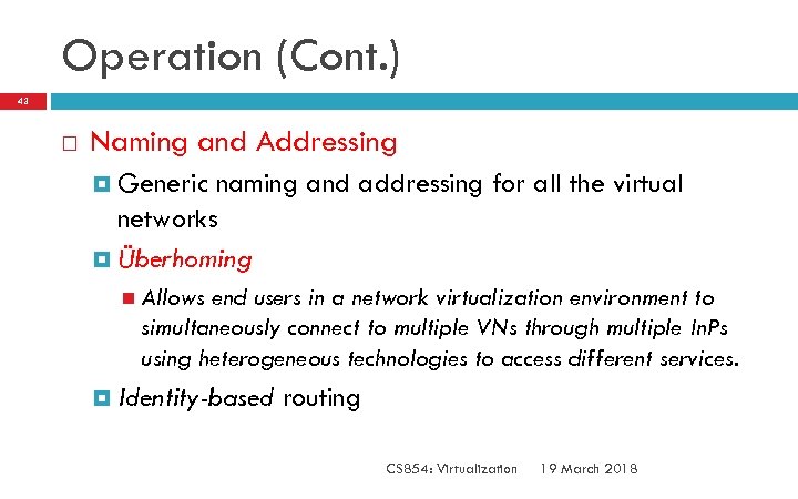 Operation (Cont. ) 43 Naming and Addressing Generic naming and addressing for all the