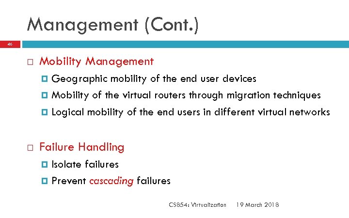 Management (Cont. ) 46 Mobility Management Geographic mobility of the end user devices Mobility