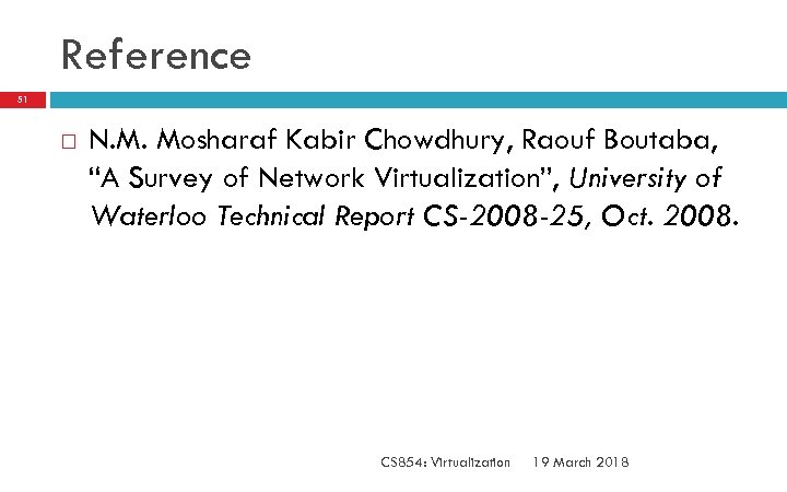 Reference 51 N. M. Mosharaf Kabir Chowdhury, Raouf Boutaba, “A Survey of Network Virtualization”,