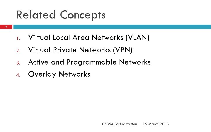 Related Concepts 9 1. 2. 3. 4. Virtual Local Area Networks (VLAN) Virtual Private