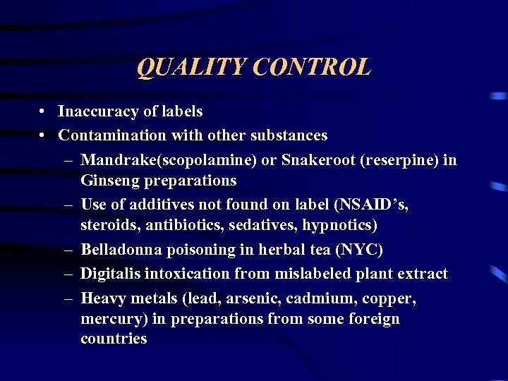 QUALITY CONTROL • Inaccuracy of labels • Contamination with other substances – Mandrake(scopolamine) or