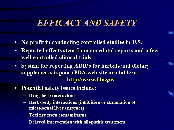 EFFICACY AND SAFETY • No profit in conducting controlled studies in U. S. •