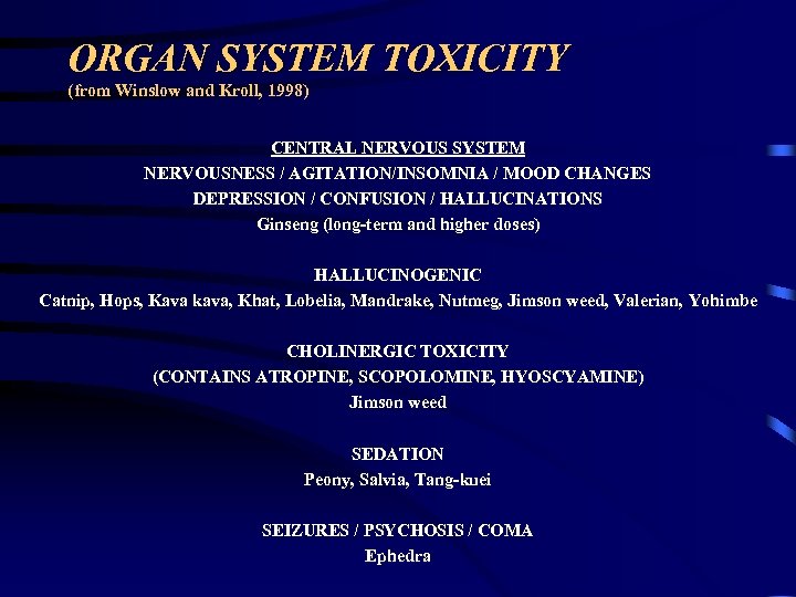 ORGAN SYSTEM TOXICITY (from Winslow and Kroll, 1998) CENTRAL NERVOUS SYSTEM NERVOUSNESS / AGITATION/INSOMNIA