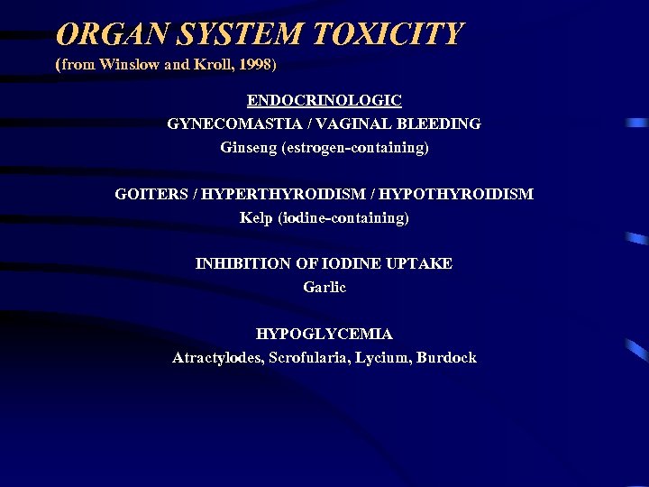 ORGAN SYSTEM TOXICITY (from Winslow and Kroll, 1998) ENDOCRINOLOGIC GYNECOMASTIA / VAGINAL BLEEDING Ginseng