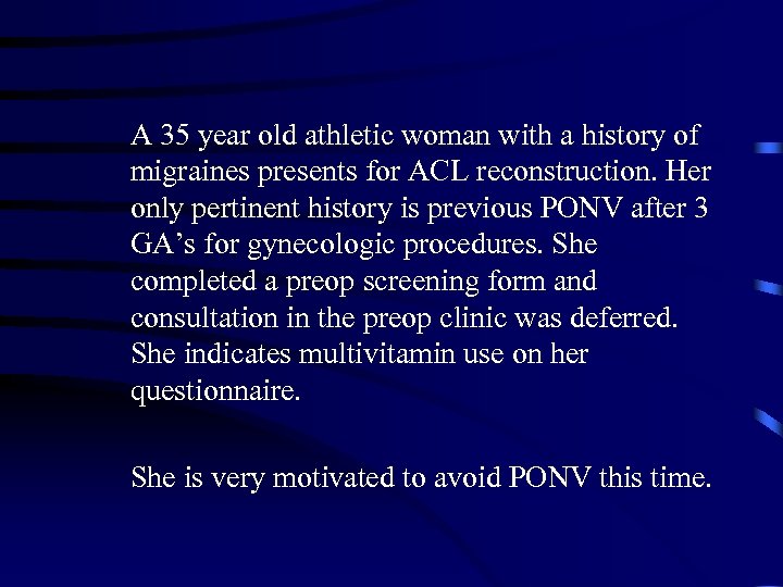 A 35 year old athletic woman with a history of migraines presents for ACL