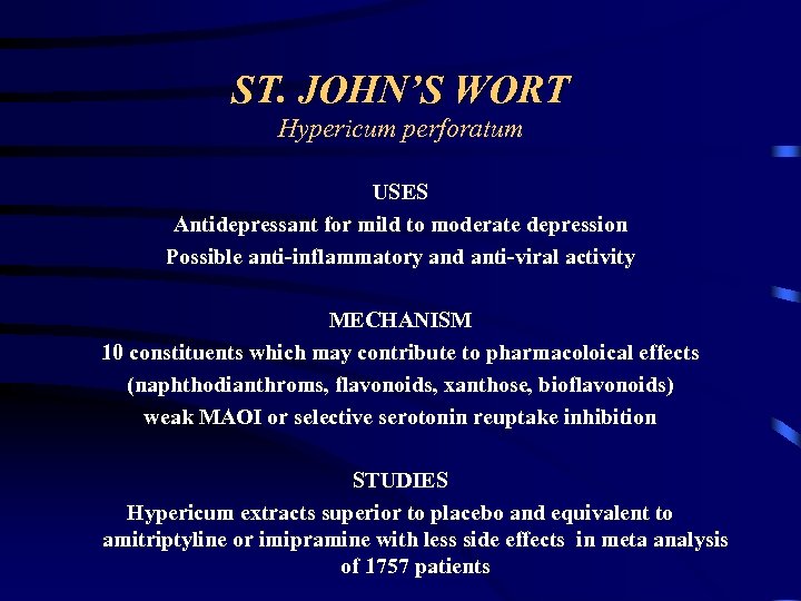 ST. JOHN’S WORT Hypericum perforatum USES Antidepressant for mild to moderate depression Possible anti-inflammatory