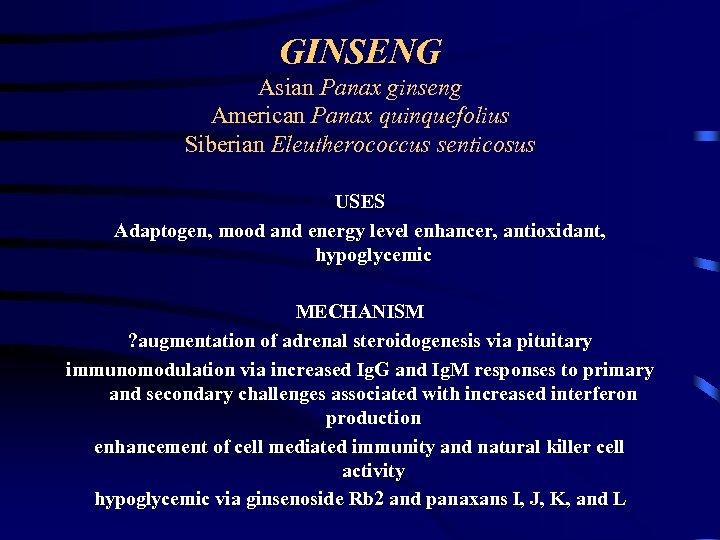 GINSENG Asian Panax ginseng American Panax quinquefolius Siberian Eleutherococcus senticosus USES Adaptogen, mood and