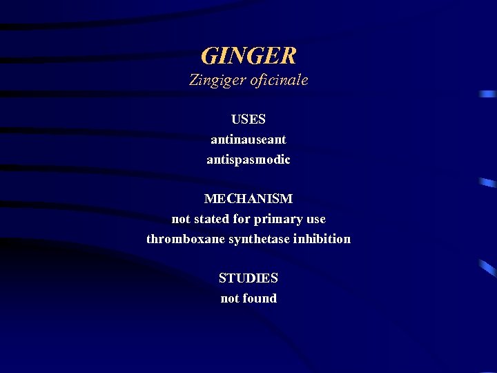 GINGER Zingiger oficinale USES antinauseant antispasmodic MECHANISM not stated for primary use thromboxane synthetase