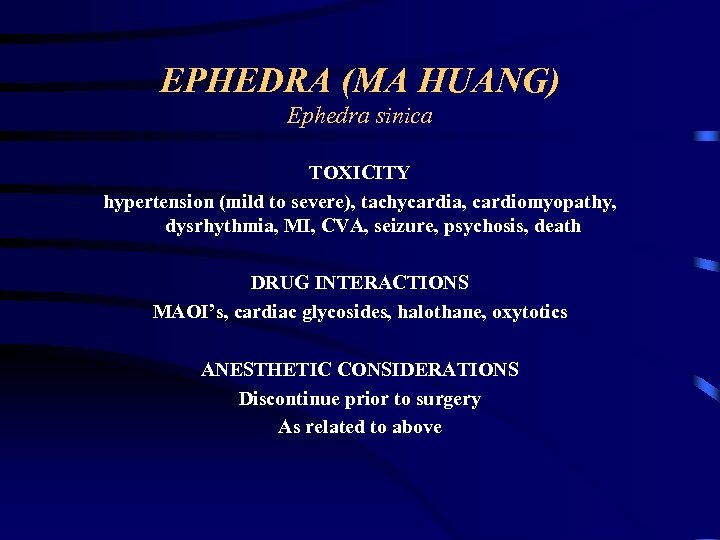 EPHEDRA (MA HUANG) Ephedra sinica TOXICITY hypertension (mild to severe), tachycardia, cardiomyopathy, dysrhythmia, MI,