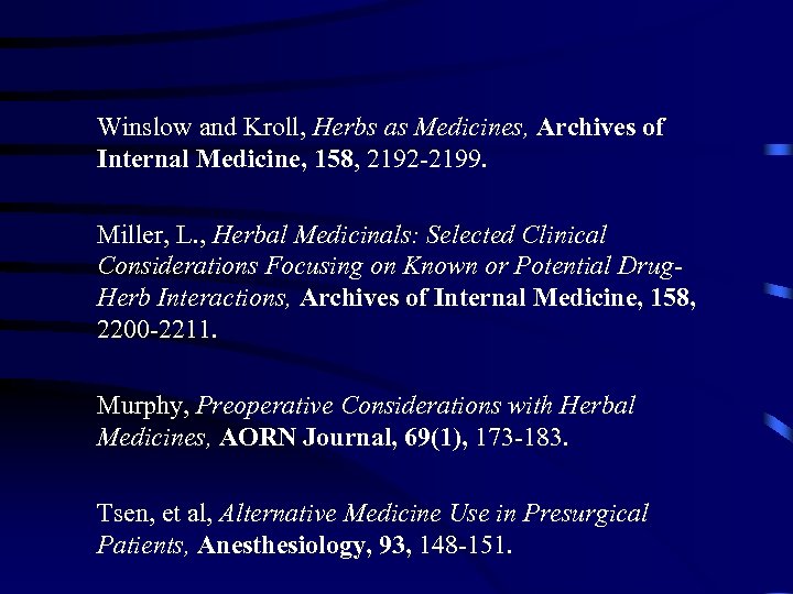 Winslow and Kroll, Herbs as Medicines, Archives of Internal Medicine, 158, 2192 -2199. Miller,