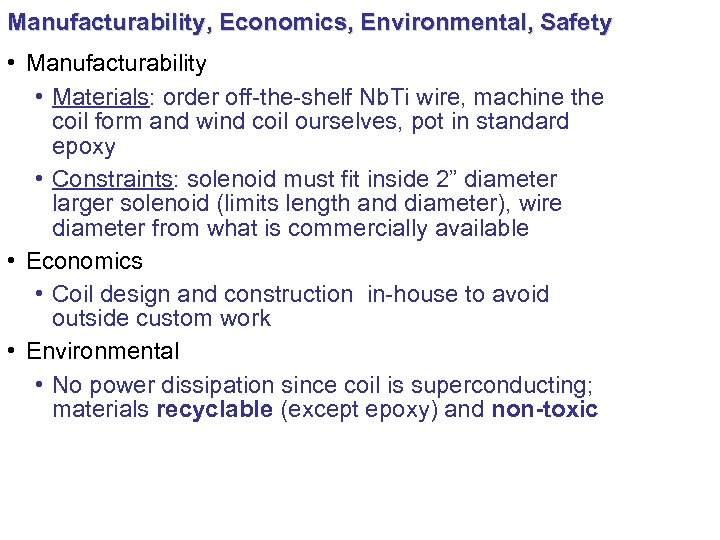 Manufacturability, Economics, Environmental, Safety • Manufacturability • Materials: order off-the-shelf Nb. Ti wire, machine