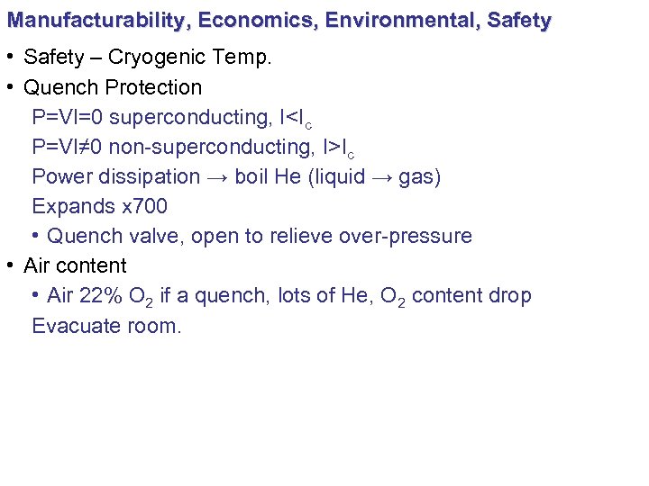 Manufacturability, Economics, Environmental, Safety • Safety – Cryogenic Temp. • Quench Protection P=VI=0 superconducting,