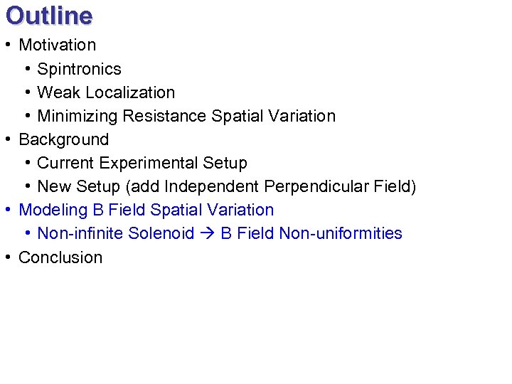 Outline • Motivation • Spintronics • Weak Localization • Minimizing Resistance Spatial Variation •