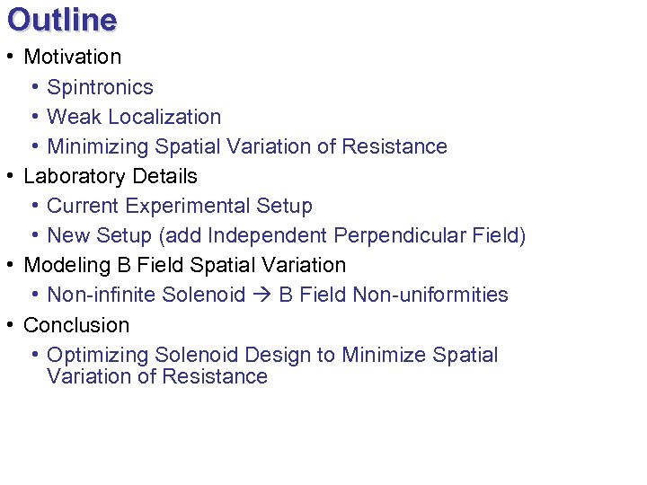 Outline • Motivation • Spintronics • Weak Localization • Minimizing Spatial Variation of Resistance