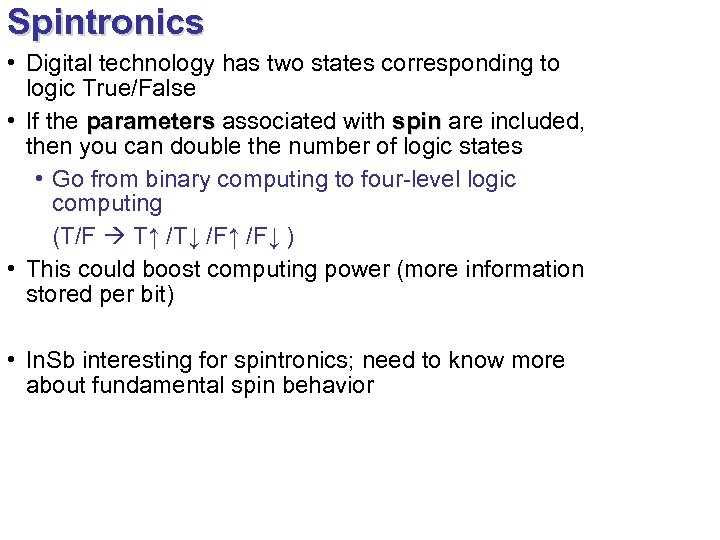 Spintronics • Digital technology has two states corresponding to logic True/False • If the