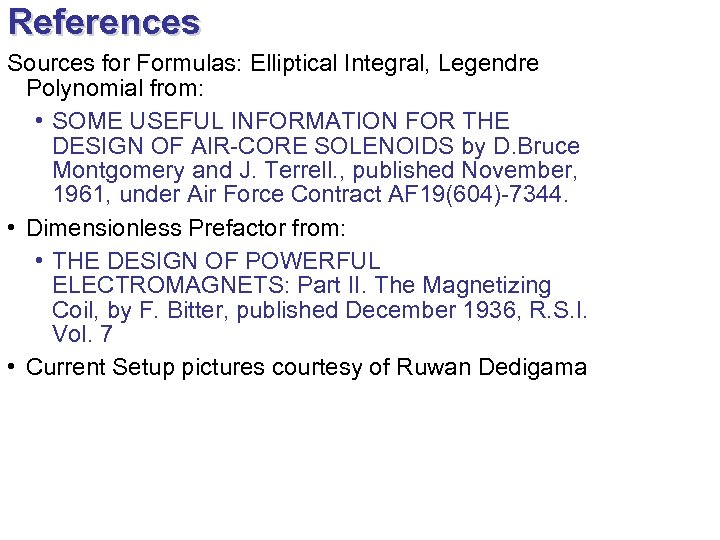 References Sources for Formulas: Elliptical Integral, Legendre Polynomial from: • SOME USEFUL INFORMATION FOR