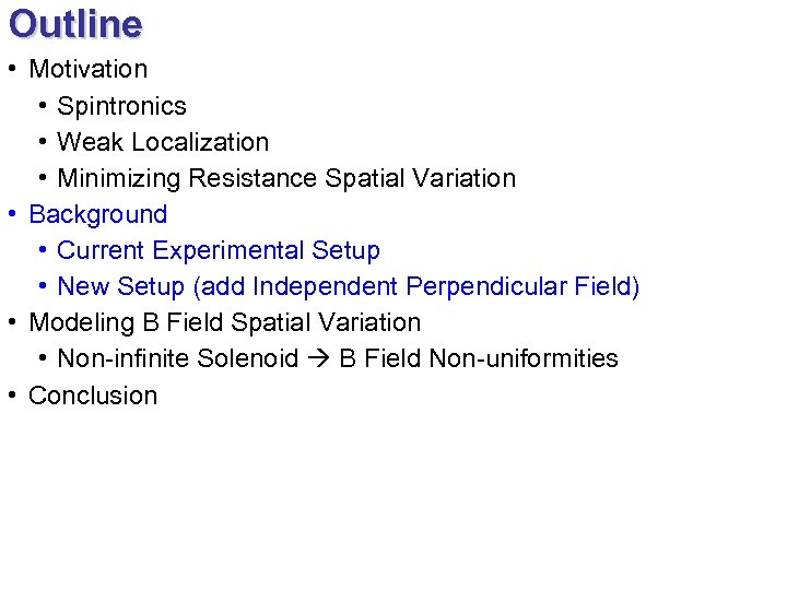 Outline • Motivation • Spintronics • Weak Localization • Minimizing Resistance Spatial Variation •