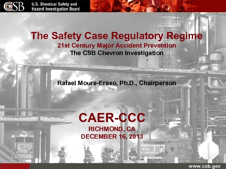 The Safety Case Regulatory Regime 21 st Century Major Accident Prevention The CSB Chevron