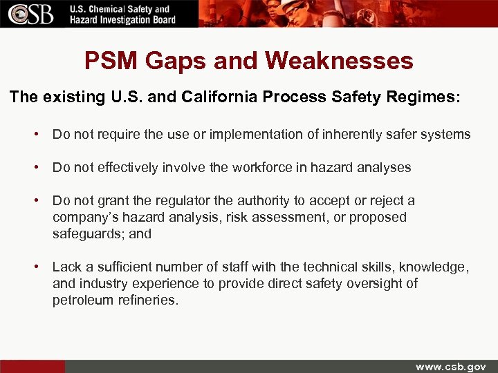 PSM Gaps and Weaknesses The existing U. S. and California Process Safety Regimes: •