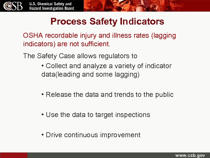 Process Safety Indicators OSHA recordable injury and illness rates (lagging indicators) are not sufficient.