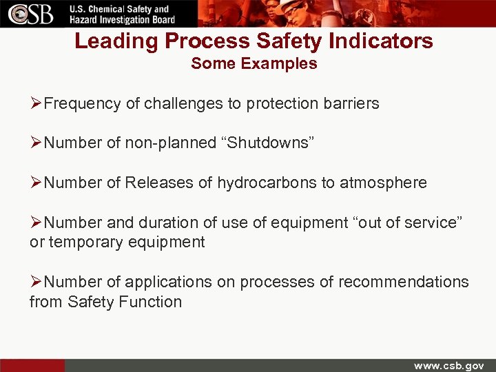 Leading Process Safety Indicators Some Examples ØFrequency of challenges to protection barriers ØNumber of